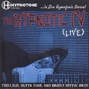 The Hypnotic IV "Too Loud, Outta Tune & Barely Gettin' Paid"