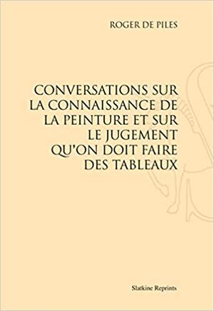 Conversations sur la connaissance de la peinture et sur le jugement qu'on doit faire des tableaux