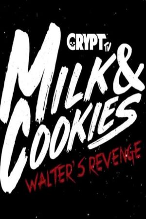 Milk and Cookies: Walter's Revenge