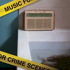 Music for Crime Scenes