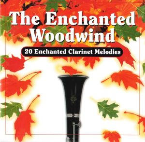 The Enchanted Woodwind: 20 Enchanted Clarinet Melodies