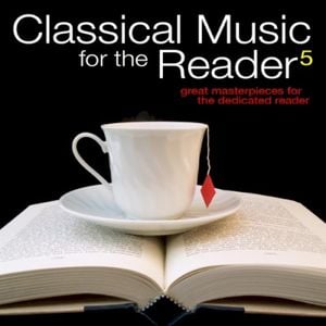 Classical Music for the Reader 5: Great Masterpieces for the Dedicated Reader