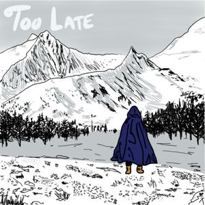 Too Late (Single)