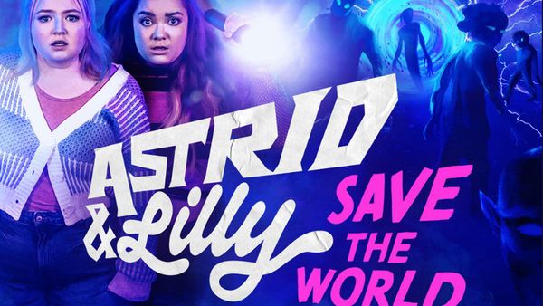 Astrid And Lilly Save The World