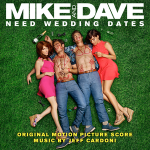Mike and Dave Need Wedding Dates (Original Motion Picture Score) (OST)
