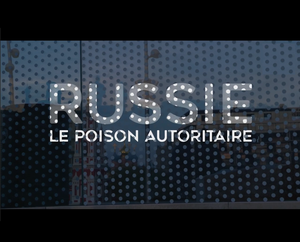 Russie - Le poison autoritaire