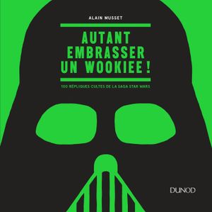 Autant embrasser un Wookiee !