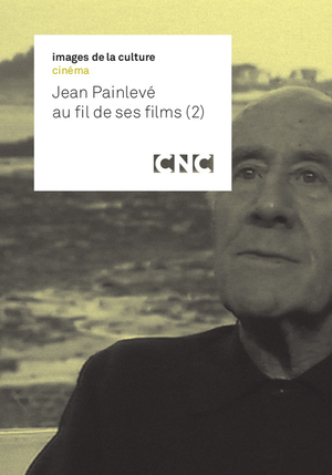 Jean Painlevé au fil de ses films