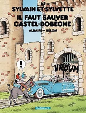 Il faut sauver Castel-Bobèche - Sylvain et Sylvette, tome 65