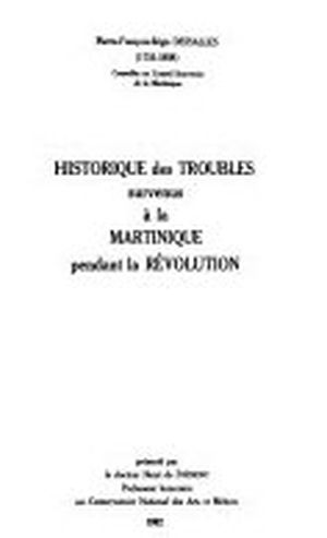 Histoire des troubles survenus à la Martinique pendant la Révolution