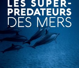 image-https://media.senscritique.com/media/000020378748/0/les_super_predateurs_des_mers.jpg