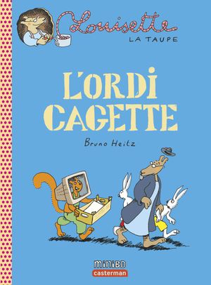 L'Ordi cagette - Louisette la taupe, tome 11