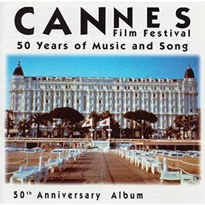 Cannes Film Festival: 50 Years of Music and Song