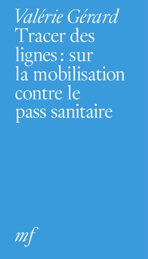 Tracer des lignes : sur la mobilisation contre le pass sanitaire