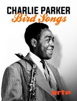 Affiche Charlie Parker - Bird Songs