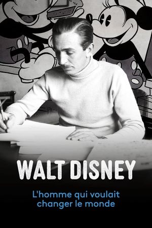 Walt Disney - L'homme qui voulait changer le monde