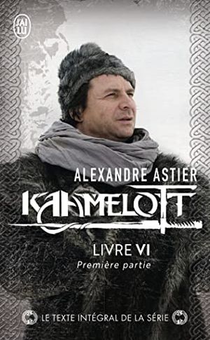 Kaamelott : Livre VI - Texte intégral, première partie