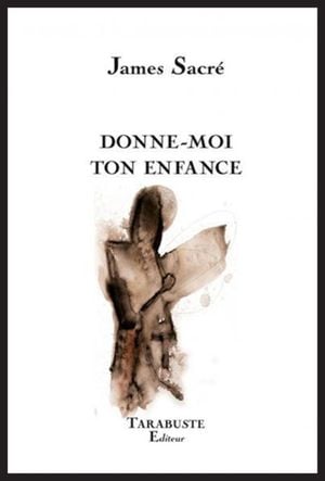 Donne-moi ton enfance