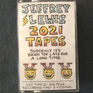 2021 Tapes (Suddenly It's Been Too Late for a Long Time)