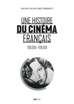 Une histoire du cinéma français (1930-1939)