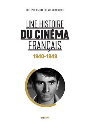 Une histoire du cinéma français (1940-1949)