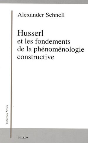 Husserl et les fondements d'une phénoménologie constructive