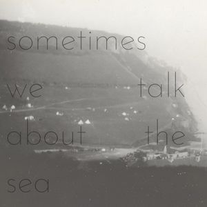 Sometimes We Talk About the Sea (EP)