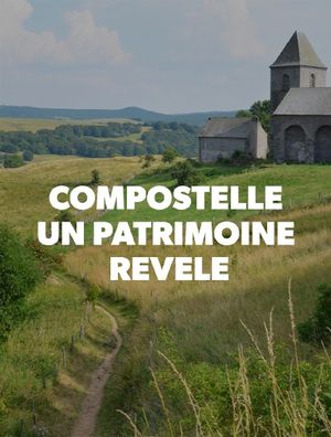 Chemins de compostelle - Un patrimoine révélé