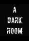 A Dark Room