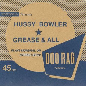 Hussy Bowler / Grease & All (Single)