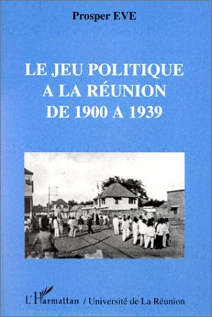 Le Jeu politique à la Réunion de 1900 à 1939