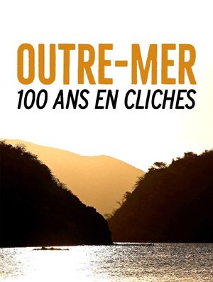 Outre-mer - 100 ans en clichés