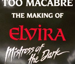 image-https://media.senscritique.com/media/000020401175/0/too_macabre_the_making_of_elvira_mistress_of_the_dark.jpg