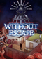 Without Escape