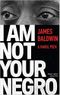 I Am Not Your Negro