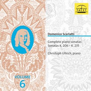 Complete Piano Sonatas, Volume 6: Sonatas K. 206 – K. 235