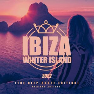 Ibiza Winter Island 2022 (The Deep‐House Edition)
