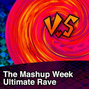The Mashup Week Ultimate Rave