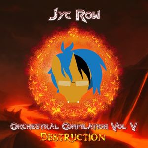 Jyc Row Orchestral Compilation Vol. 5 - DESTRUCTION
