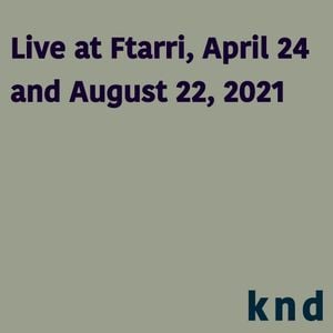 Live at Ftarri, April 24 and August 22, 2021 (Live)