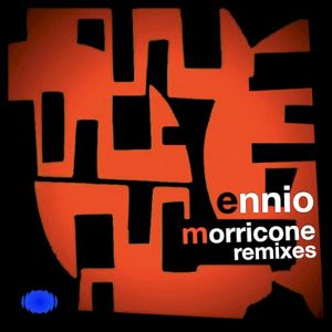 Ennio Morricone Remixes (2021 Remastered Version)