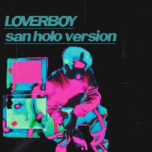 Loverboy (San Holo version) (Single)