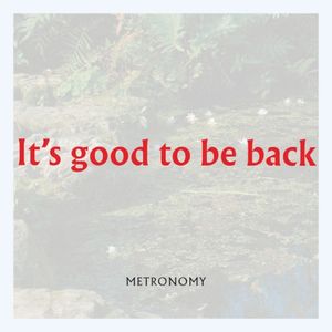 It’s good to be back (Single)