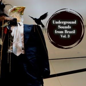 Underground Sounds From Brazil Vol. 3