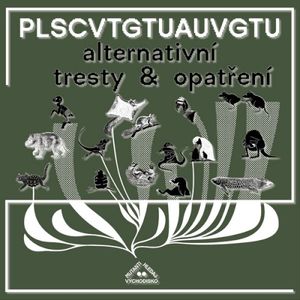 PLSCVTGTUAUVGTU — Alternativní Tresty & Opatření