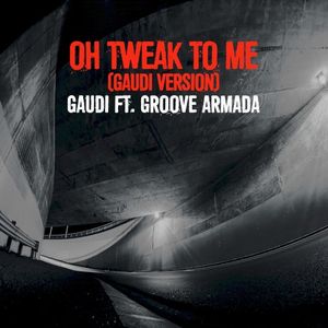 Oh Tweak to Me (Gaudi version) (Single)
