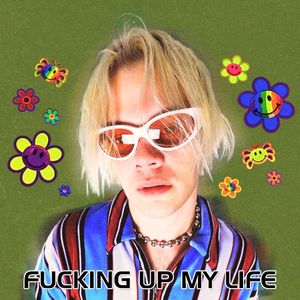 Fucking Up My Life (Single)