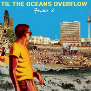 Til the Oceans Overflow