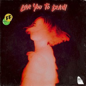 Love You to Death (Single)