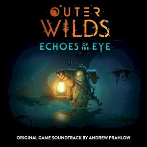 Outer Wilds: Echoes of the Eye (Original Game Soundtrack) (OST)
